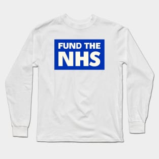 Fund The NHS - UK Politics Long Sleeve T-Shirt